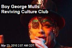 Boy George Mulls Reviving Culture Club
