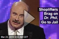 Shoplifters Brag on Dr. Phil , Go to Jail