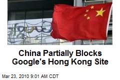 China Partially Blocks Google's Hong Kong Site
