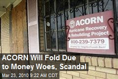 ACORN Will Fold Due to Money Woes, Scandal