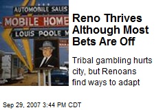 Reno Thrives Although Most Bets Are Off