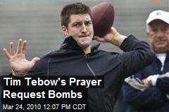 Tim Tebow's Prayer Request Bombs