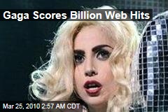 Gaga Scores Billion Web Hits