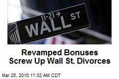 Revamped Bonuses Screw Up Wall St. Divorces