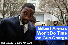 Gilbert Arenas Won't Do Time on Gun Charge
