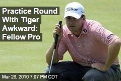 Practice Round With Tiger Awkward: Fellow Pro
