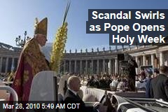 Scandal Swirls as Pope Opens Holy Week