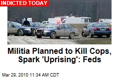 Militia Planned to Kill Cops, Spark 'Uprising': Feds