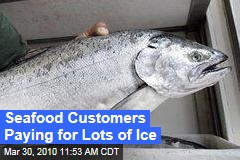 Seafood Customers Paying for Lots of Ice