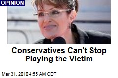 Conservatives Can't Stop Playing the Victim