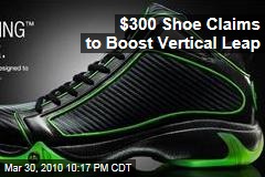 $300 Shoe Claims to Boost Vertical Leap