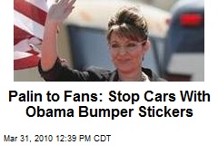 Palin to Fans: Stop Cars With Obama Bumper Stickers
