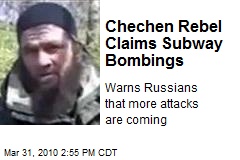 Chechen Rebel Claims Subway Bombings