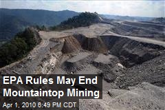 EPA Rules May End Mountaintop Mining