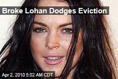 Broke Lohan Dodges Eviction