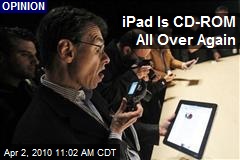 iPad Is CD-ROM All Over Again