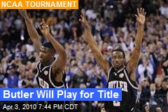 Butler Will Play for Title