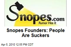 Snopes Founders: People Are Suckers