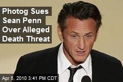 Photog Sues Sean Penn Over Alleged Death Threat