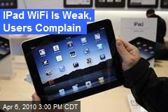 IPad WiFi Is Weak, Users Complain