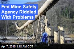 Fed Mine Safety Agency Riddled With Problems