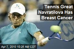 Tennis Great Navratilova Has Breast Cancer