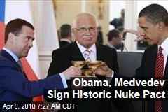Obama, Medvedev Sign Historic Nuke Pact