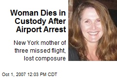 Woman Dies in Custody After Airport Arrest