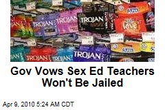 Gov Vows Sex Ed Teachers Won't Be Jailed