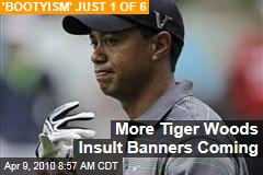 More Tiger Woods Insult Banners Coming