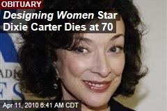 Designing Women Star Dixie Carter Dies at 70