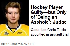 Hockey Player Guilty&mdash;but Only of 'Being an Asshole': Judge