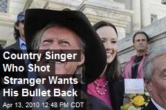 Country Singer Who Shot Stranger Wants His Bullet Back