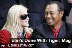 Elin's Done With Tiger: Mag