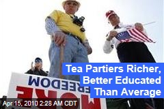 Tea Partiers Richer, Better Educated Than Average