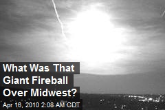 What Was That Giant Fireball Over Midwest?