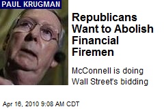 Republicans Want to Abolish Financial Firemen