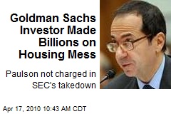 Goldman Sachs Investor Made Billions on Housing Mess