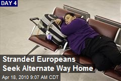 Stranded Europeans Seek Alternate Way Home