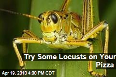 Try Some Locusts on Your Pizza