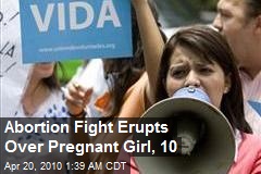 Abortion Fight Erupts Over Pregnant Girl, 10