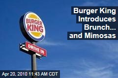 Burger King Introduces Brunch... and Mimosas