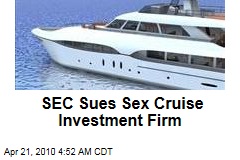 SEC Sues Sex Cruise Investment Firm