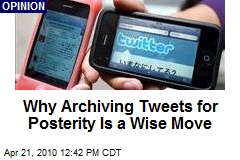 Why Archiving Tweets for Posterity Is a Wise Move
