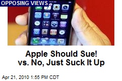 Apple Should Sue! vs. No, Just Suck It Up