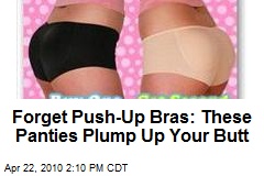 Forget Push-Up Bras: These Panties Plump Up Your Butt