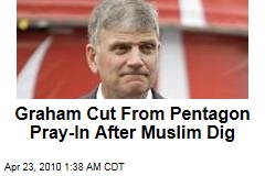 Graham Cut From Pentagon Pray-In After Muslim Dig