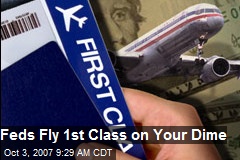 Feds Fly 1st Class on Your Dime