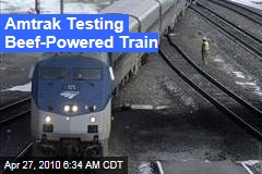 Amtrak Testing Beef-Powered Train