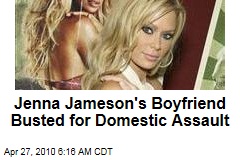 Jenna Jameson's Boyfriend Busted for Domestic Assault
